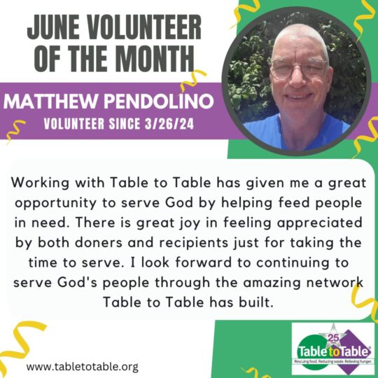 Table to Table's June Volunteer of the Month is Matthew Pendolino.