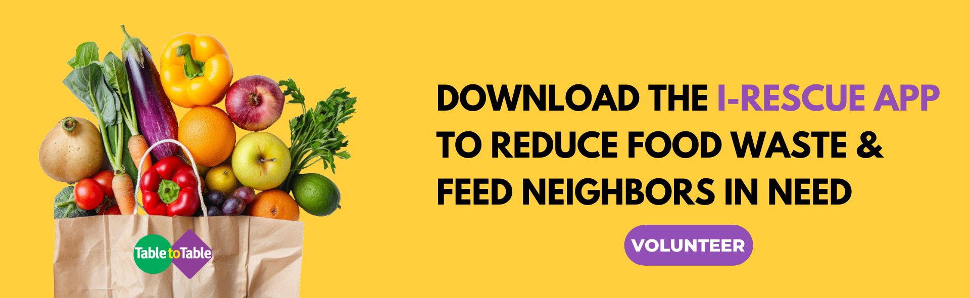 Download the Table to Table I-Rescue App today and help feed our hungry neighbors.
